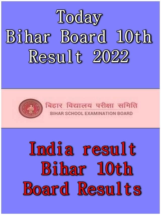 Today Bihar Board 10th Result 2022: India result, Bihar 10th Board