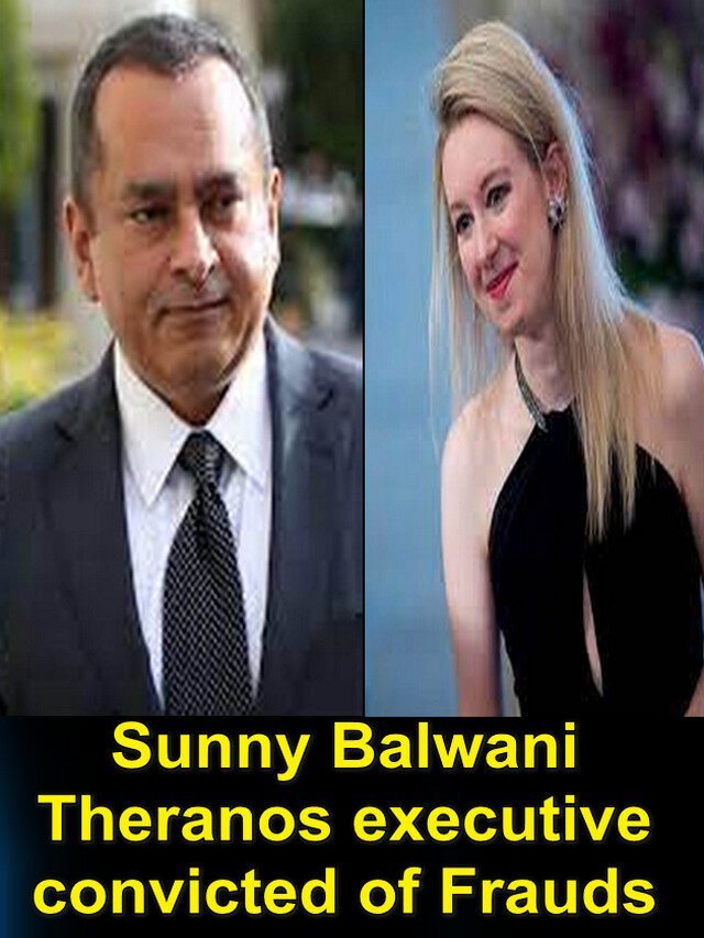 End of a chapter at Theranos, Sunny Balwani,Elizabeth Holmes